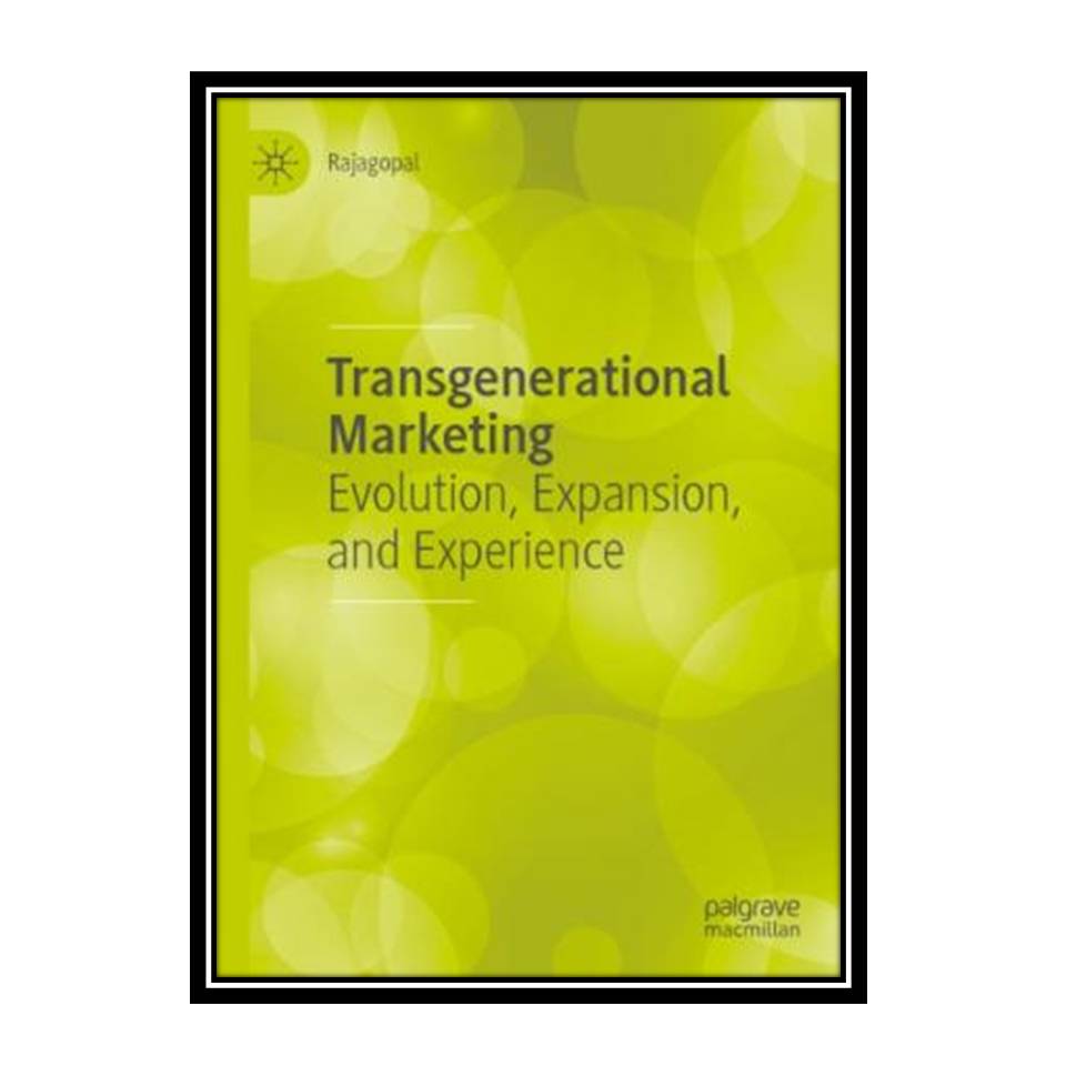 کتاب Transgenerational Marketing: Evolution, Expansion, And Experience اثر Rajagopal انتشارات مؤلفین طلایی