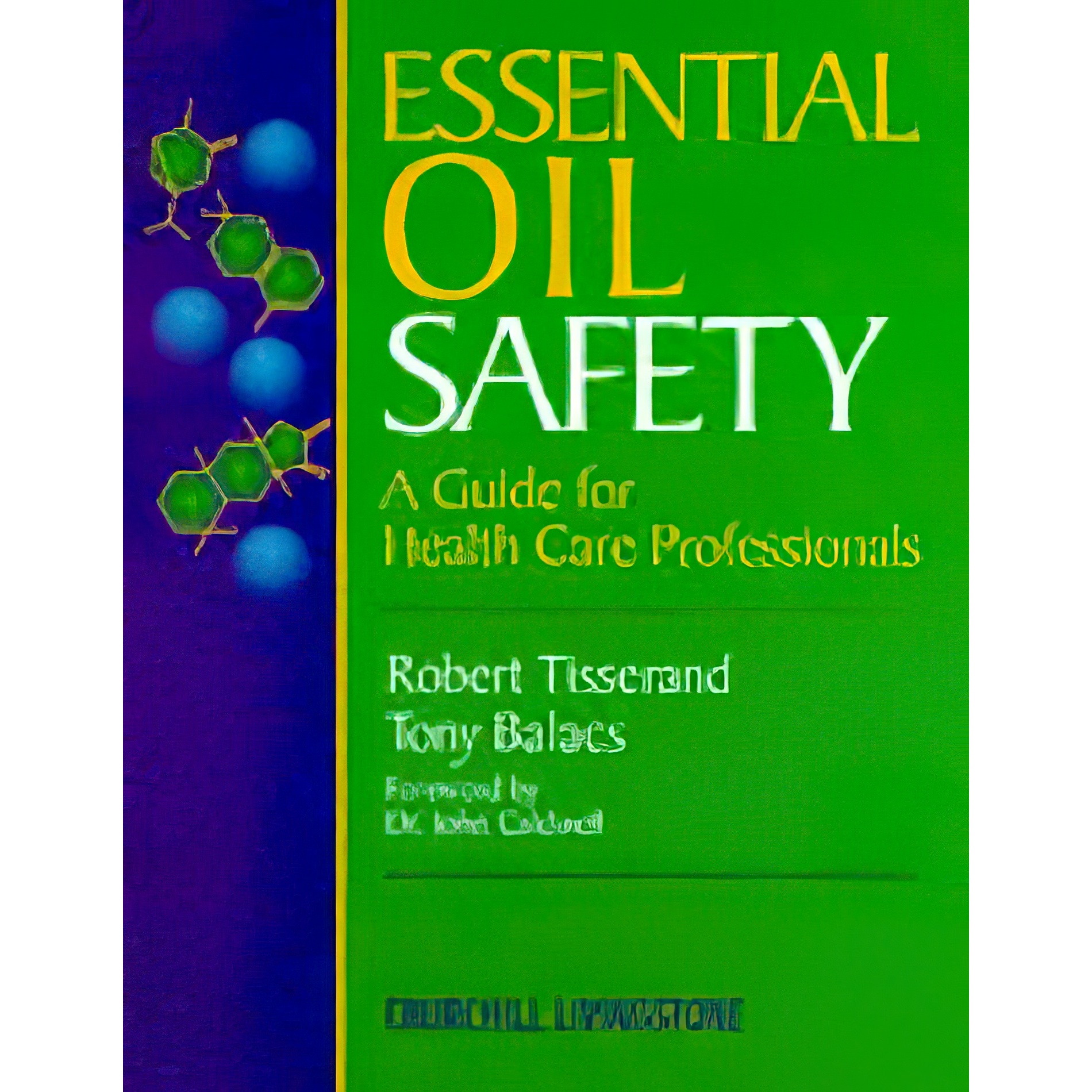 کتاب Essential Oil Safety اثر Robert Tisserand and Tony Balacs انتشارات Churchill Livingstone