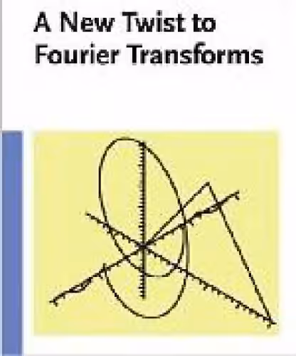 خرید و دانلود نسخه کامل کتاب A New Twist to Fourier Transforms