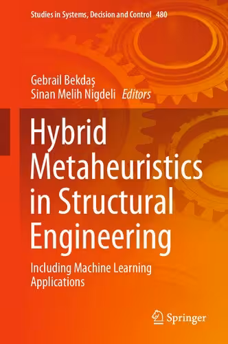 خرید و دانلود نسخه کامل کتاب Hybrid Metaheuristics in Structural Engineering: Including Machine Learning Applications