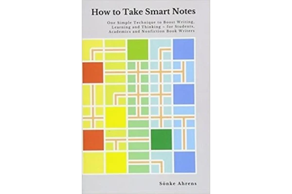 How to Take Smart Notes: One Simple Technique to Boost Writing, Learning and Thinking – for Students, Academics and Nonfiction Book Writers - کتابخانه مجازی واتیکان