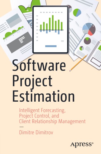 خرید و دانلود نسخه کامل کتاب Software Project Estimation: Intelligent Forecasting, Project Control, And Client Relationship Management