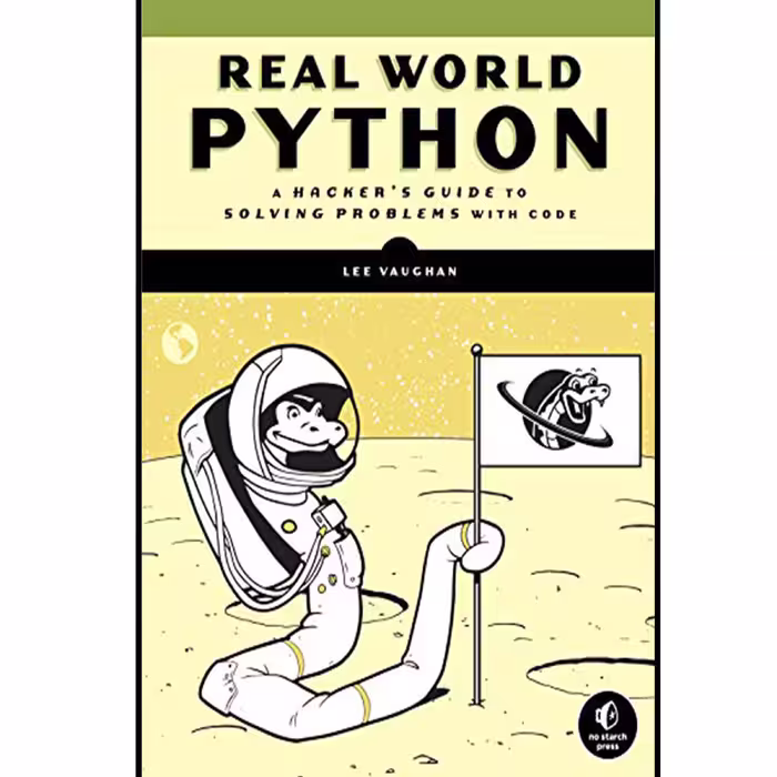 کتاب Real-World Python: A Hackers Guide to Solving Problems with Code اثر Lee Vaughan انتشارات  ‎ No Starch Press