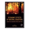 کتاب Economic Effects of Natural Disasters: Theoretical Foundations, Methods, and Tools اثر Taha Chaiechi انتشارات مؤلفین طلایی