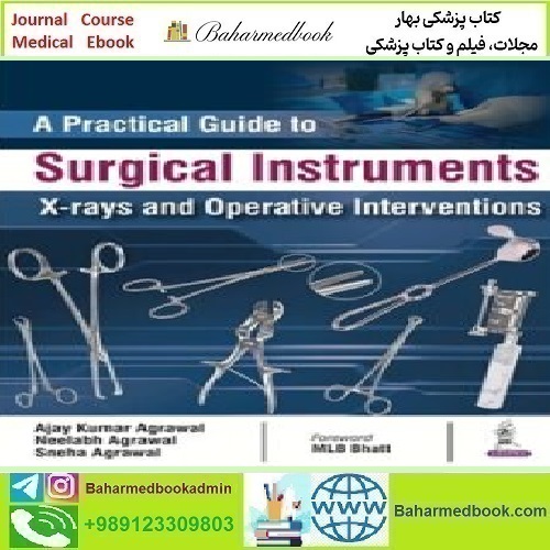 A Practical Guide to Surgical Instruments X Rays and Operative