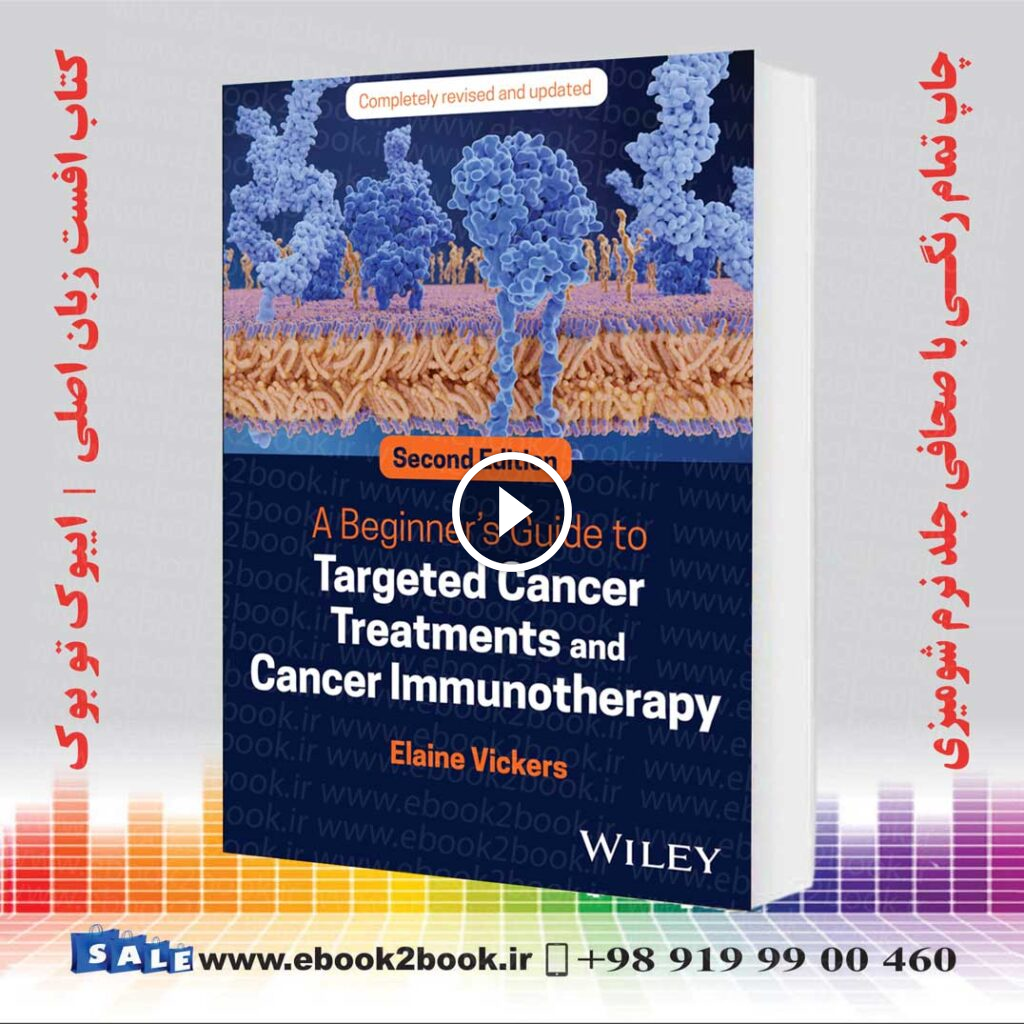 A Beginner’s Guide to Targeted Cancer Treatments and Cancer Immunotherapy 2nd Edition