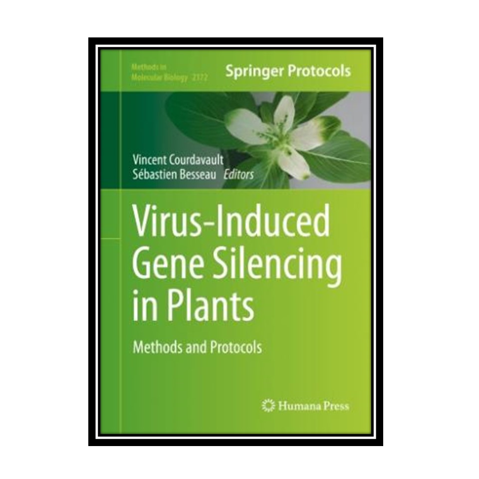 کتاب Virus-Induced Gene Silencing in Plants: Methods and Protocols اثر Vincent Courdavault and Sébastien Besseauانتشارات مؤلفین طلایی