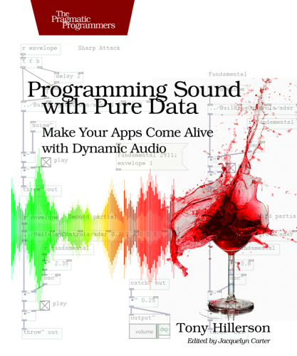 خرید و دانلود نسخه کامل کتاب Programming Sound with Pure Data: Make Your Apps Come Alive with Dynamic Audio