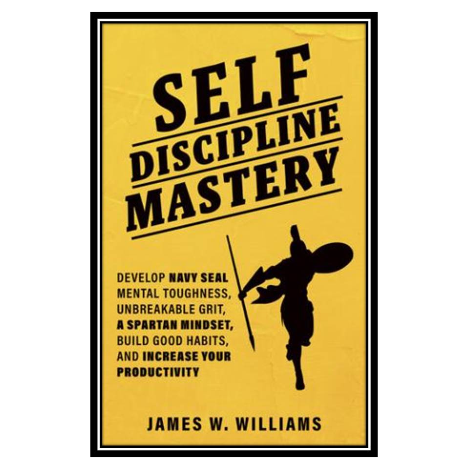 کتاب Self-discipline Mastery اثر W Williams, James انتشارات مؤلفین طلایی