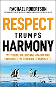 خرید و دانلود نسخه کامل کتاب Respect Trumps Harmony: Why being liked is overrated and constructive conflict gets results - PDF