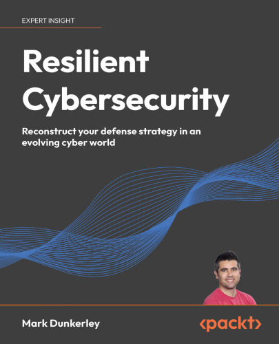 خرید و دانلود نسخه کامل کتاب Resilient Cybersecurity: Reconstruct your defense strategy in an evolving cyber world