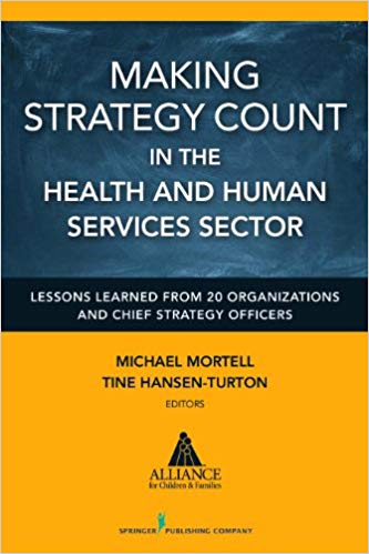 خرید و دانلود نسخه کامل کتاب Making Strategy Count in the Health and Human Services Sector: Lessons Learned from 20 Organizations and Chief Strategy Officers