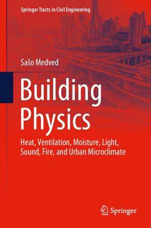[PDF] دانلود کتاب Building Physics - Heat, Ventilation, Moisture, Light, Sound, Fire, And Urban Microclimate, 2021