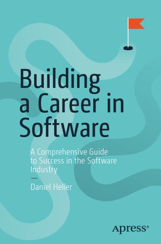 خرید و دانلود نسخه کامل کتاب Building a Career in Software: A Comprehensive Guide to Success in the Software Industry
