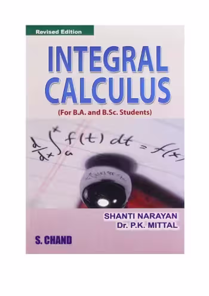 خرید و دانلود نسخه کامل کتاب Shanti Narayan Dr. P K Mittal Integral Calculus Part 1 upto definite Integral as a Limit of Sum for IIT JEE Engineering Entrance Exams Competitions CBSE ISc PU B Sc College S Chand