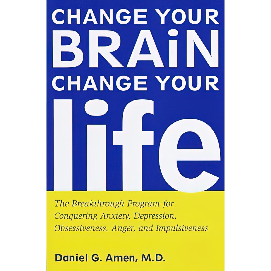 کتاب Change Your Brain, Change Your Life اثر Daniel G. Amen انتشارات Crown