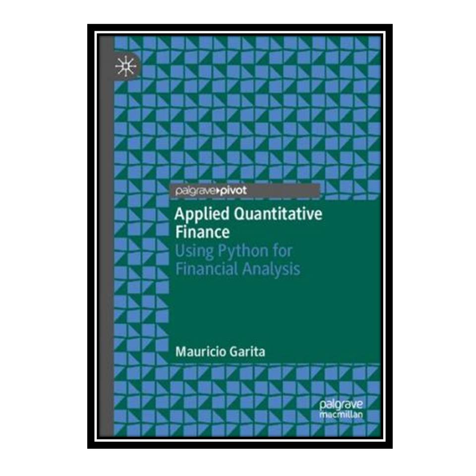 کتاب Applied Quantitative Finance: Using Python for Financial Analysis اثر Mauricio Garita انتشارات مؤلفین طلایی