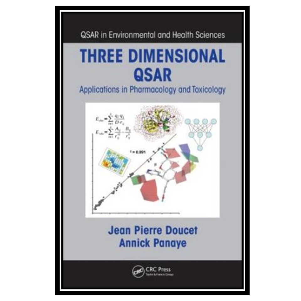 کتاب Three Dimensional QSAR: Applications in Pharmacology and Toxicology اثر Jean Pierre Doucet and Annick Panaye انتشارات مؤلفین طلایی