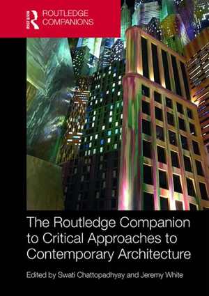 [PDF] دانلود کتاب The Routledge Companion To Critical Approaches To Contemporary Architecture, 2019