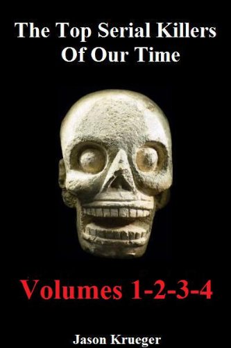 خرید و دانلود نسخه کامل کتاب The Top Serial Killers Of Our Time (Volumes 1, 2, 3 &amp; 4): True Crime Committed By The World&#039;s Most Notorious Serial Killers