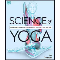 کتاب زبان اصلی Science of Yoga اثر Ann Swanson انتشارات DK