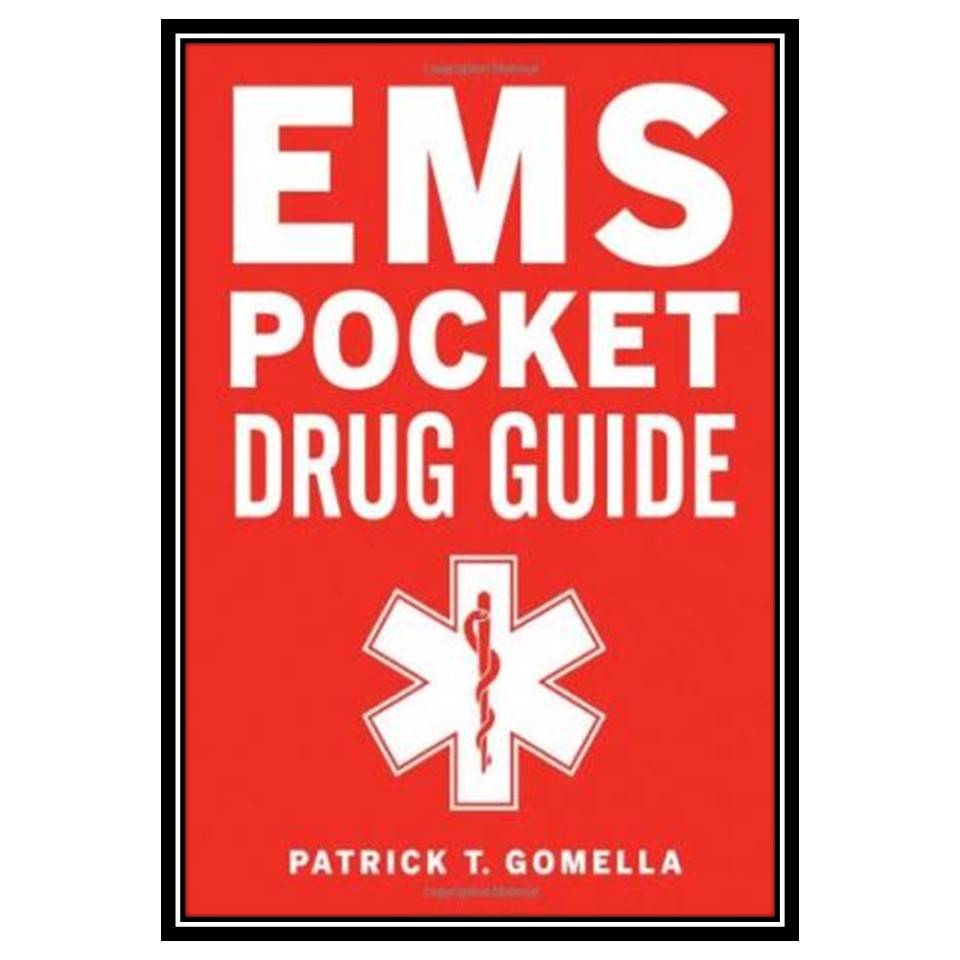 کتاب EMS Pocket Drug Guide اثر Patrick Gomella and Leonard Gomella انتشارات مؤلفین طلایی