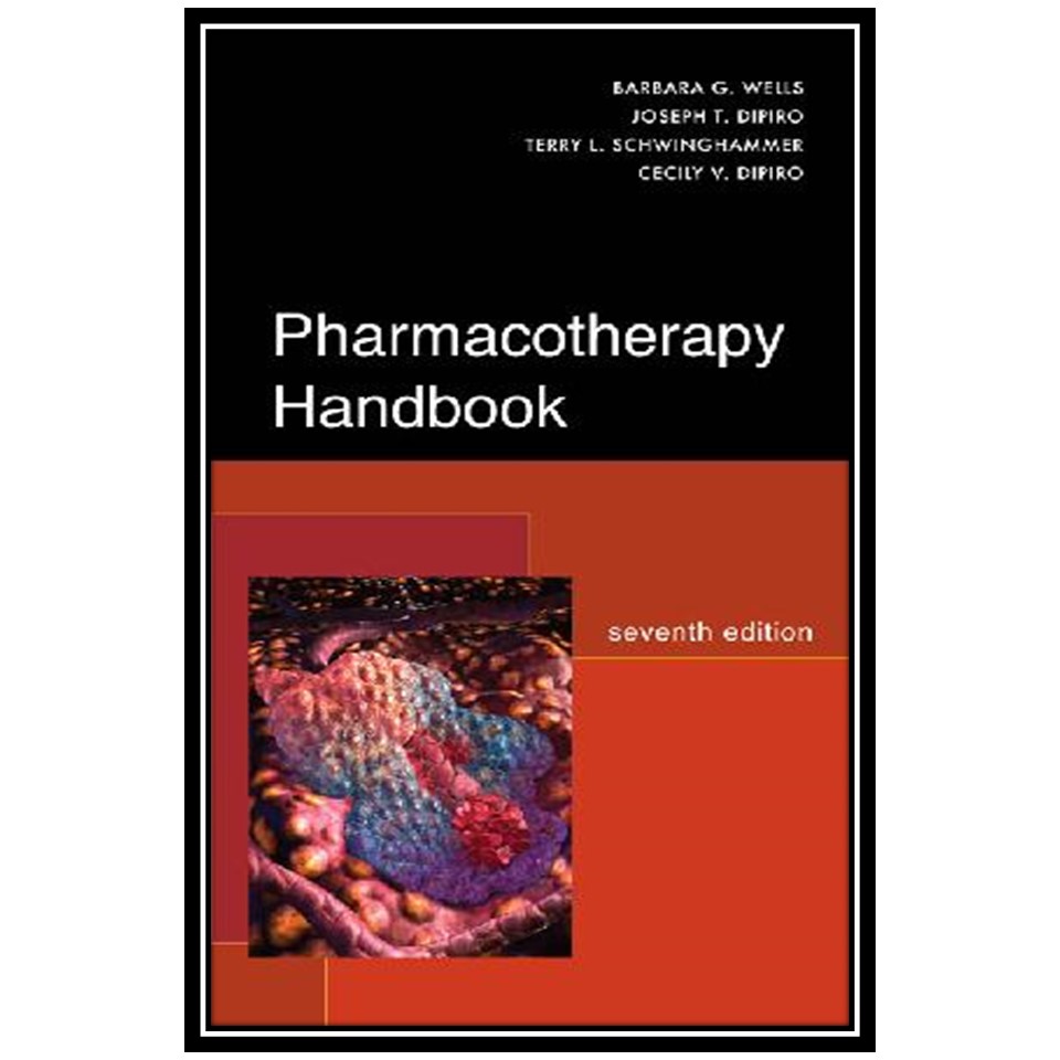 کتاب Pharmacotherapy Handbook اثر B. Wells and et al انتشارات مؤلفین طلایی