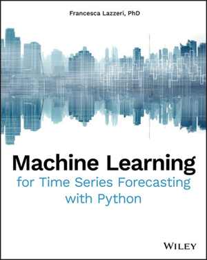 [EPUB] دانلود کتاب Machine Learning For Time Series Forecasting With Python, 2020