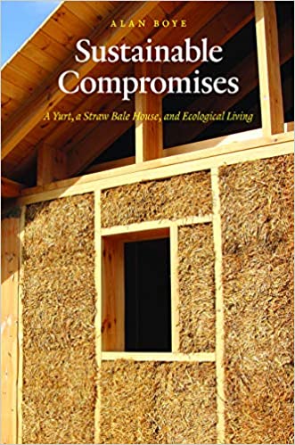 󾕇 دانلود کتاب Sustainable Compromises - A Yurt, A Straw Bale House, And Ecological Living, 2014 - دانلود کتاب های دانشگاهی