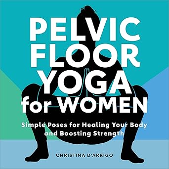 خرید و دانلود نسخه کامل کتاب Pelvic Floor Yoga for Women: Simple Poses for Healing Your Body and Boosting Strength -   Pdf