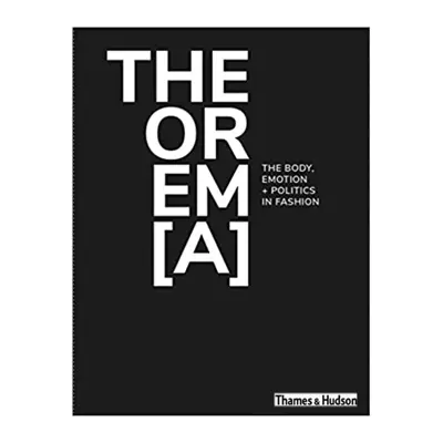 کتاب THEOREM[A] ,The Body, Emotion   Politics in Fashion اثر Filep Motwary انتشارات تیمز و هادسون