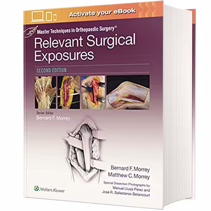کتاب Master Techniques in Orthopaedic Surgery Relevant Surgical Exposures اثر Bernard F Morrey انتشارات لیپین کات