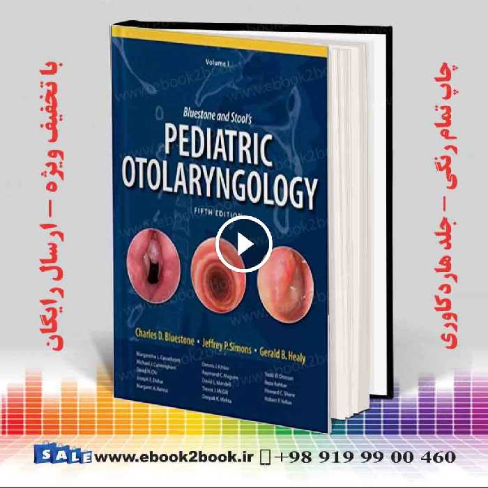 Bluestone and Stool’s: Pediatric Otolaryngology 2 volume set 5th Edition