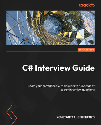 خرید و دانلود نسخه کامل کتاب C# Interview Guide: Boost your confidence with answers to hundreds of secret interview questions