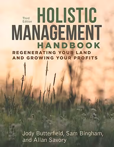󾕇 دانلود کتاب Holistic Management Handbook - Regenerating Your Land And Growing Your Profits, 3rd ed, 2019 - دانلود کتاب های دانشگاهی