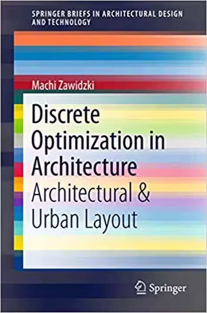 󾕇 دانلود کتاب Discrete Optimization in Architecture Architectural &amp; Urban Layout - دانلود کتاب های دانشگاهی