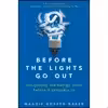 کتاب Before the Lights Go Out اثر Maggie Koerth-Baker and Maggie Koerth انتشارات Wiley