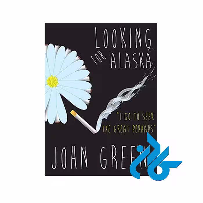 Looking For Alaska- تا 50% تخفیف رمان انگلیسی - فروشگاه اینترنتی کـادن