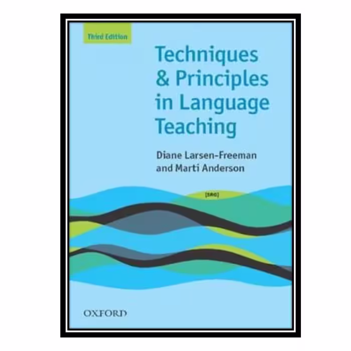کتاب Techniques and Principles in Language Teaching اثر Diane Larsen Freeman and Marti Anderson انتشارات مؤلفین طلایی