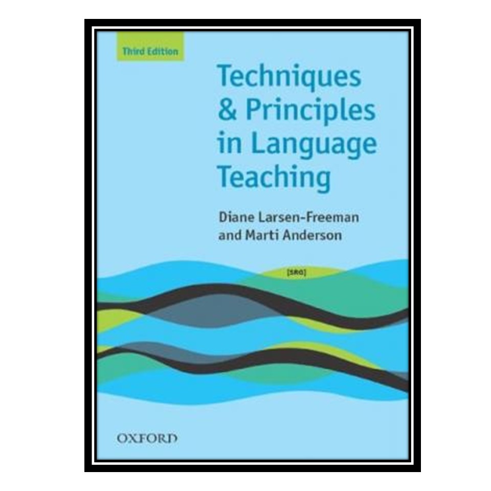 کتاب Techniques and Principles in Language Teaching اثر Diane Larsen Freeman and Marti Anderson انتشارات مؤلفین طلایی