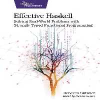 خرید و دانلود نسخه کامل کتاب Effective Haskell: Solving Real-World Problems with Strongly Typed Functional Programming