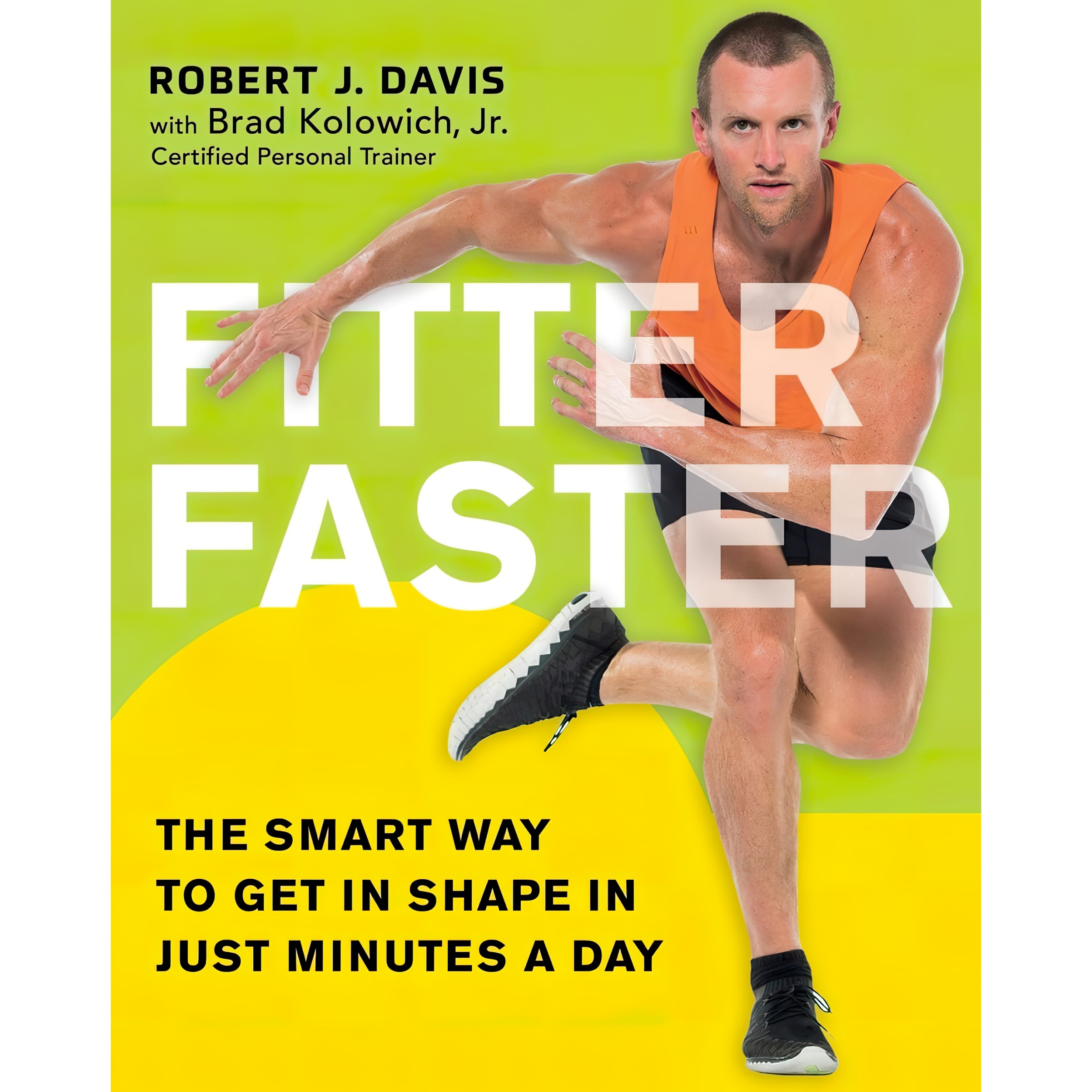 کتاب Fitter Faster اثر Robert J Davis and Brad Kolowich انتشارات AMACOM