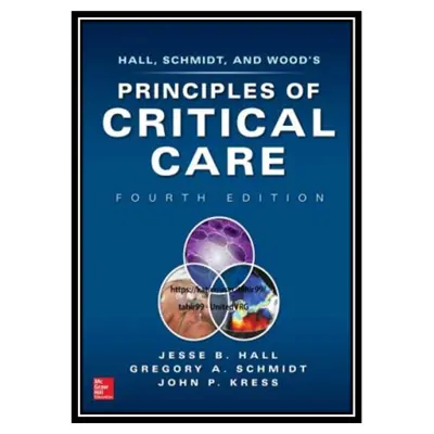 کتاب Principles of Critical Care اثر J. Hall, G. Schmidt, J. Kress انتشارات مؤلفین طلایی