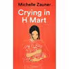 کتاب Crying in H Mart اثر Michelle Zauner انتشارات Picador