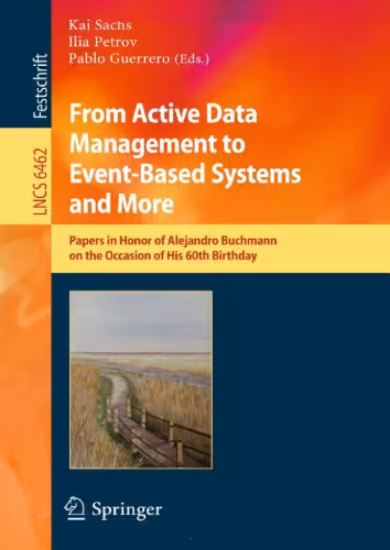 خرید و دانلود نسخه کامل کتاب From Active Data Management to Event-Based Systems and More: Papers in Honor of Alejandro Buchmann on the Occasion of His 60th Birthday