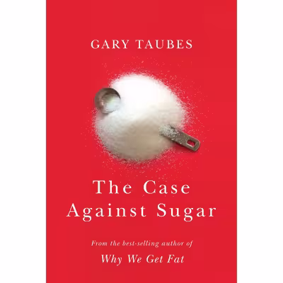 کتاب The Case Against Sugar اثر Gary Taubes انتشارات Random House Inc