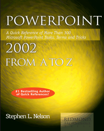 خرید و دانلود نسخه کامل کتاب PowerPoint 2002 from A to Z: A Quick Reference of More Than 300 Microsoft PowerPoint Tasks, Terms, and Tricks