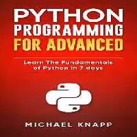 خرید و دانلود نسخه کامل کتاب Python: Programming for Advanced: Learn the Fundamentals of Python in 7 Days