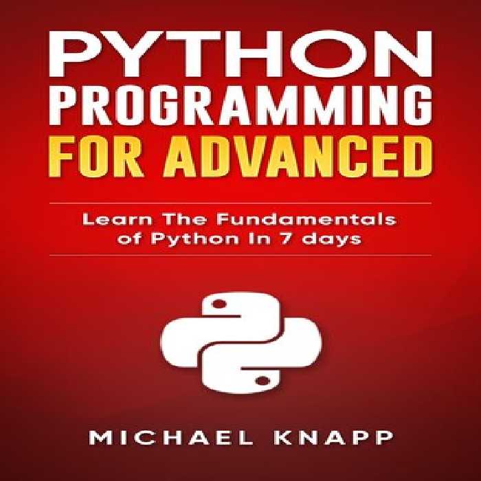 خرید و دانلود نسخه کامل کتاب Python: Programming for Advanced: Learn the Fundamentals of Python in 7 Days