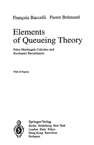 خرید و دانلود نسخه کامل کتاب Elements of Queuing Theory: Palm-Martingale Calculus and Stochastic Recurrences (Applications of Mathematics)